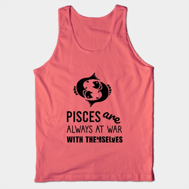 Pisces are always at war with themselves Tank Top by cypryanus